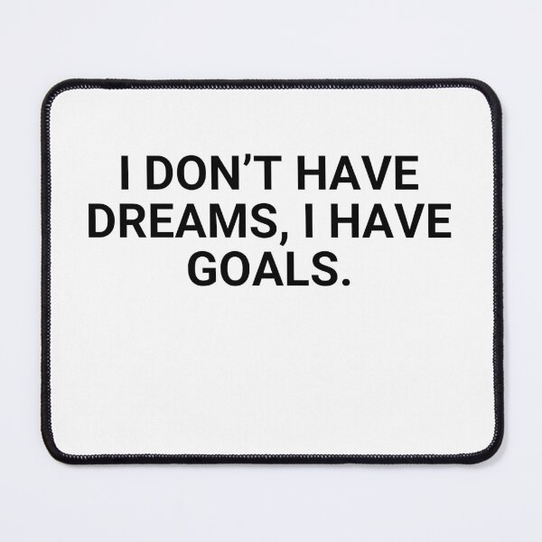 Item preview, I don’t have dreams, I have goals. designed and sold by Orchouk.