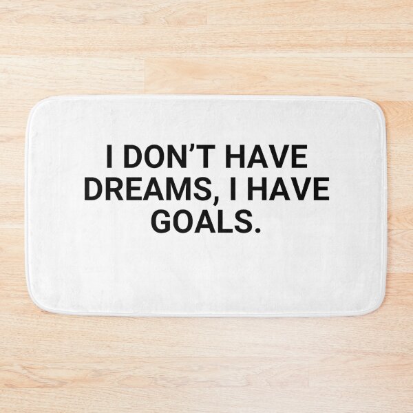Item preview, I don’t have dreams, I have goals. designed and sold by Orchouk.