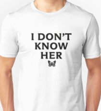 I DON'T KNOW HER Mariah Carey Quote Unisex T-Shirt