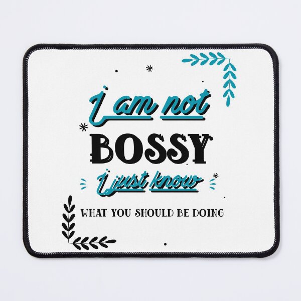 Item preview, i am not bossy i just know what you should be doing funny designed and sold by reka88.