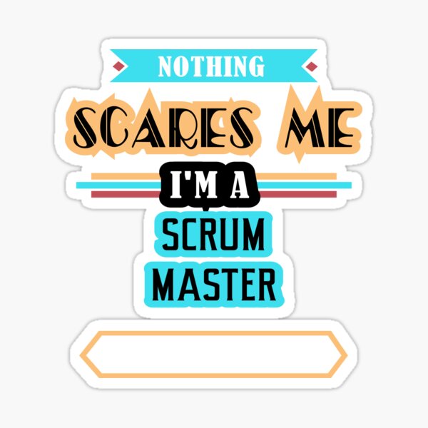 Item preview, Scrum Master Nothing Scares Me designed and sold by GoldStarling.