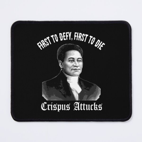 Item preview, Crispus Attucks First Hero American Revolution Black History First to Defy First to Die designed and sold by funnytshirtemp.