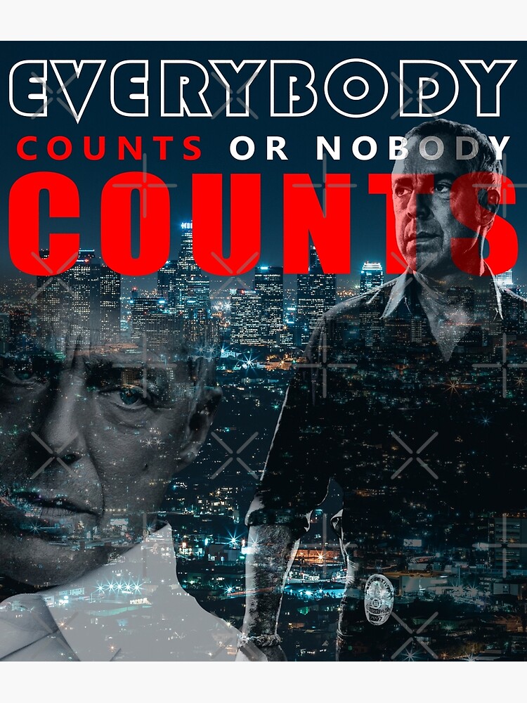 Every body counts or nobody counts - Harry bosch | Poster