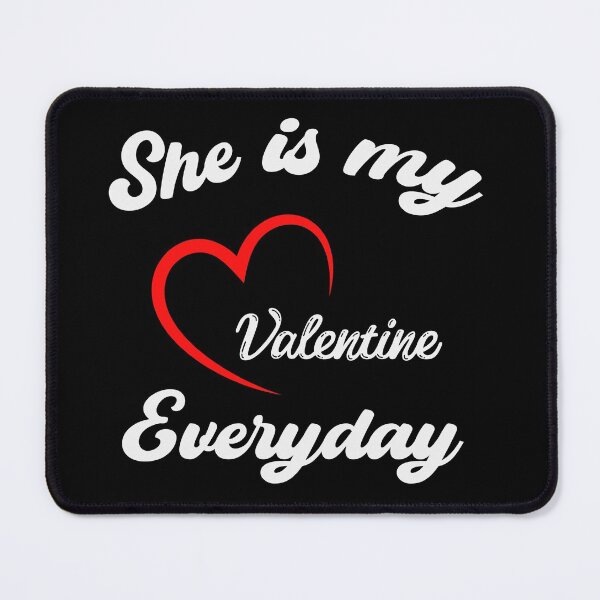 Item preview, She is my valentine everyday designed and sold by pnkpopcorn.
