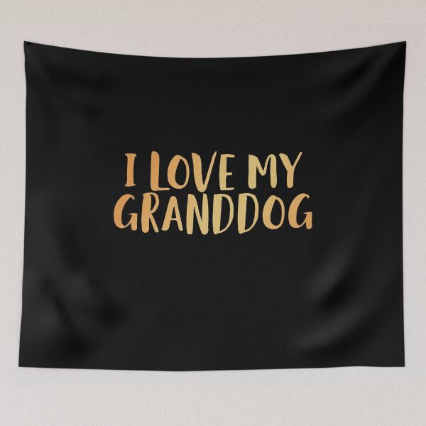 Item preview, I Love my Grand Dog designed and sold by edwinvisuals.