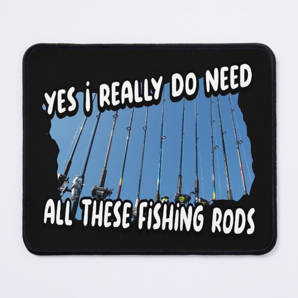Item preview, I really do need all these fishing rods designed and sold by printhappy4you.