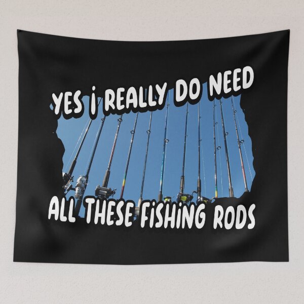 Item preview, I really do need all these fishing rods designed and sold by printhappy4you.