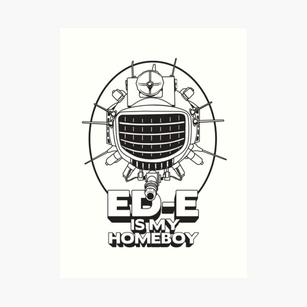 ED-E is My Homeboy on White Art Print