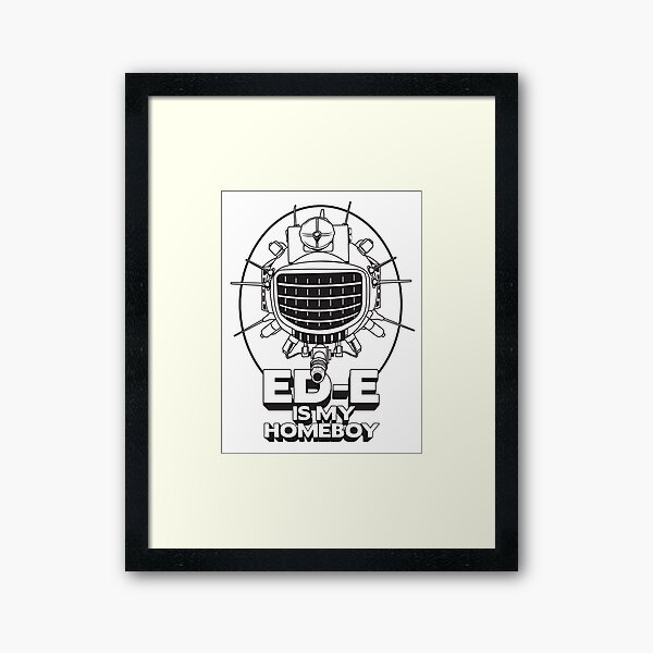 ED-E is My Homeboy on White Framed Art Print