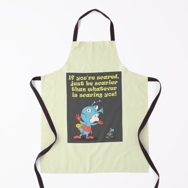 Item preview, If you're scared, just be scarier than whatever is scaring you! designed and sold by e-dream.