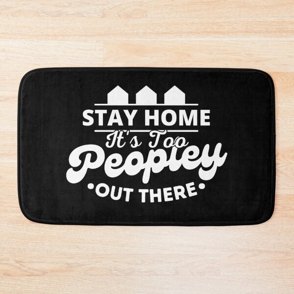 Item preview, Stay Home It's Too Peopley Out There designed and sold by Sadil.