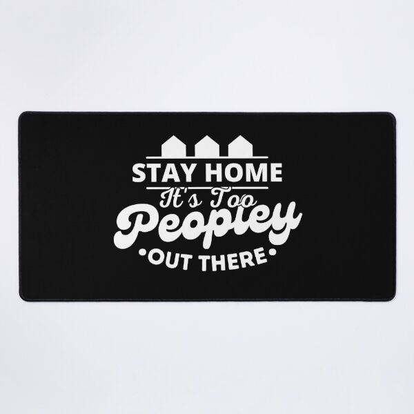 Item preview, Stay Home It's Too Peopley Out There designed and sold by Sadil.