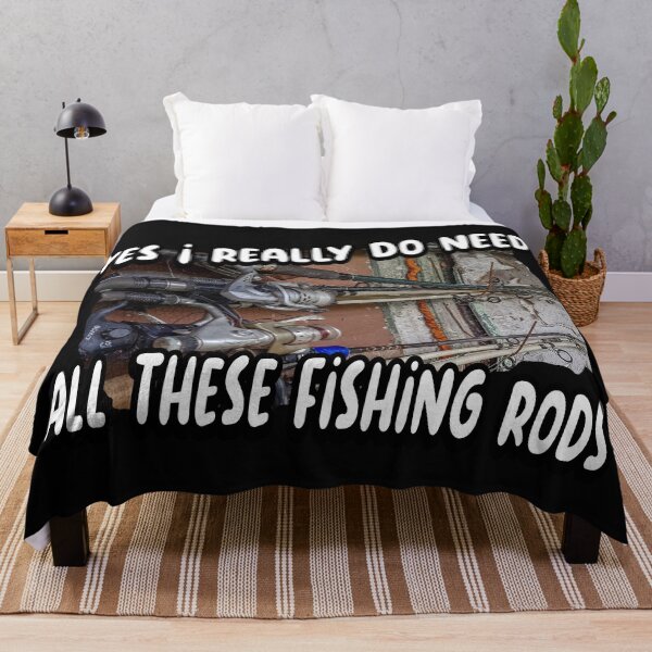 Item preview,  Yes I really do need all these fishing rods designed and sold by printhappy4you.