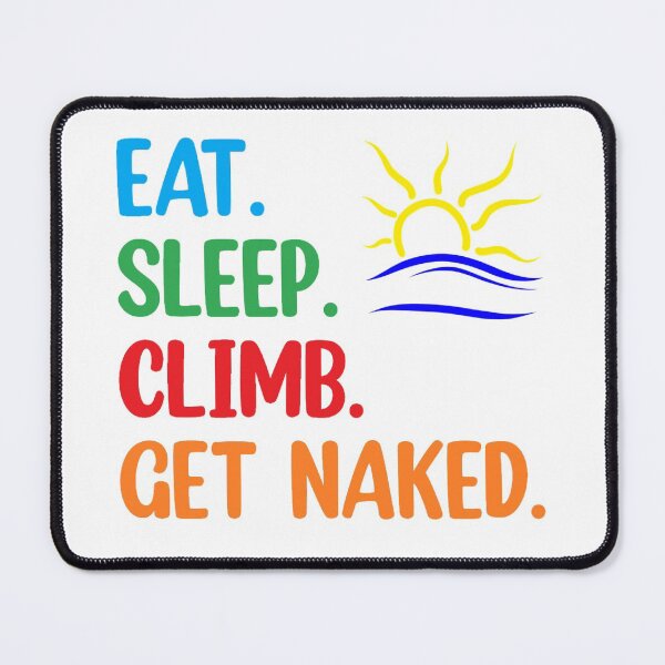Item preview, EAT Sleep climb get naked designed and sold by climbnakeed.
