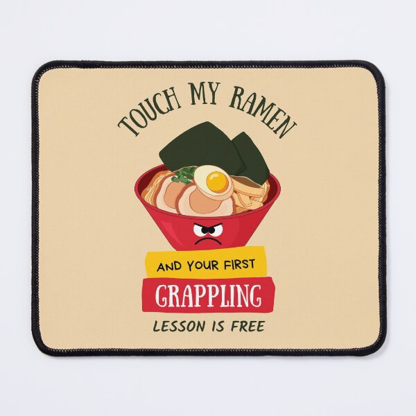 Item preview, Touch My Ramen And Your First Grappling Lesson Is Free designed and sold by 9N20.