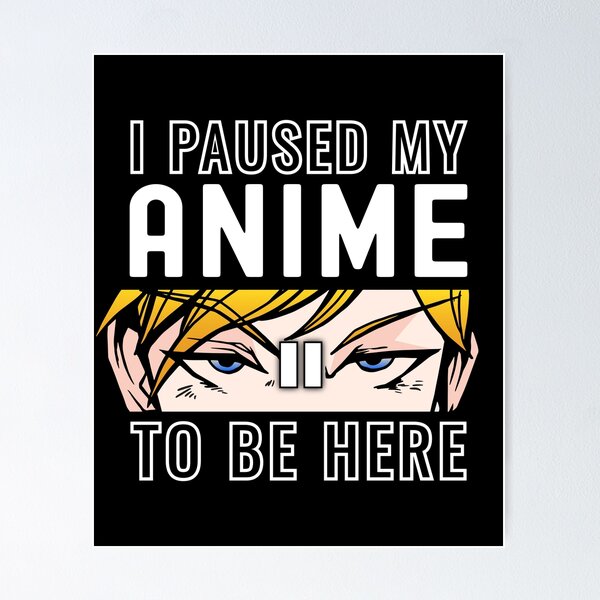 Item preview, Paused My Anime To Be Here Anime Stuff Women Teen Anime designed and sold by Shirt-Kaiser.