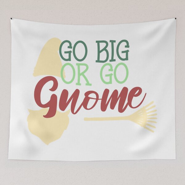 Item preview, Gnome quotes_Go big or go gnome designed and sold by Best-Designers.