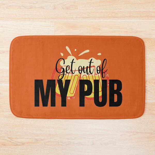 Item preview, get out of MY PUB- Peggy Mitchell designed and sold by YourSpace8.