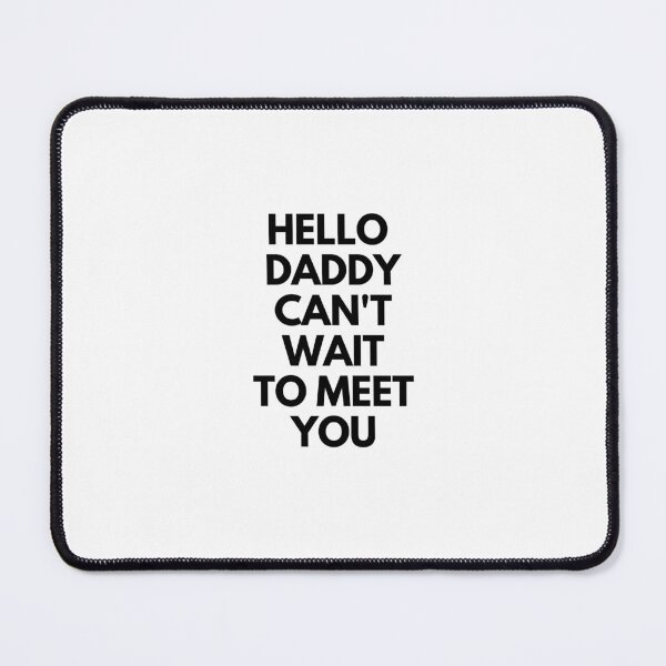 Item preview, hello daddy cant wait to meet you designed and sold by Magic-Stone.