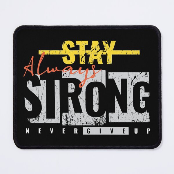 Item preview, Always Stay Strong Never Give Up designed and sold by diPazzo.