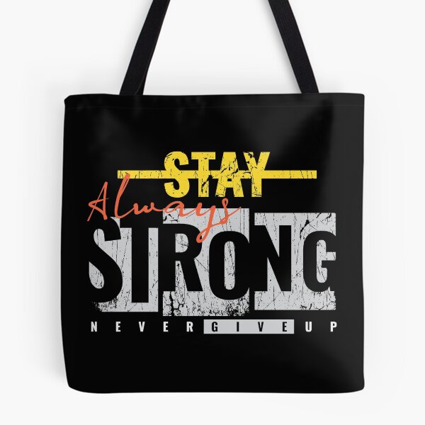 Item preview, Always Stay Strong Never Give Up designed and sold by diPazzo.