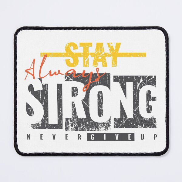 Item preview, Always Stay Strong Never Give Up designed and sold by diPazzo.