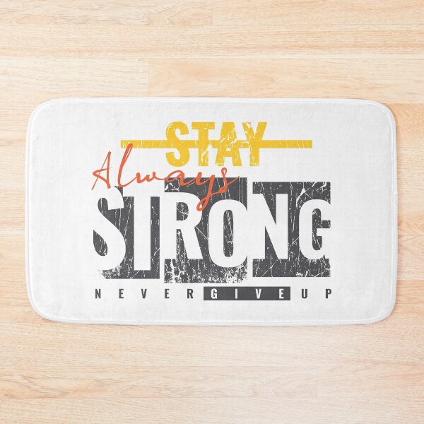 Item preview, Always Stay Strong Never Give Up designed and sold by diPazzo.