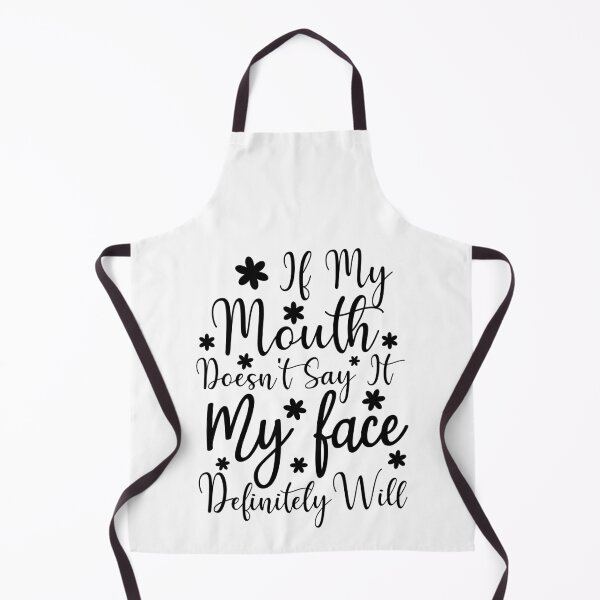 Item preview, If My Mouth Doesn't Say It My Face Definitely Will designed and sold by AristoDesigner.