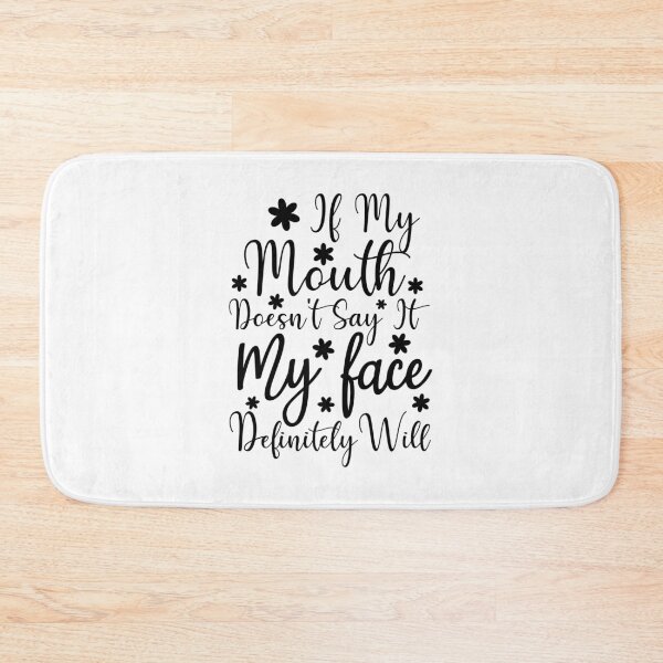 Item preview, If My Mouth Doesn't Say It My Face Definitely Will designed and sold by AristoDesigner.