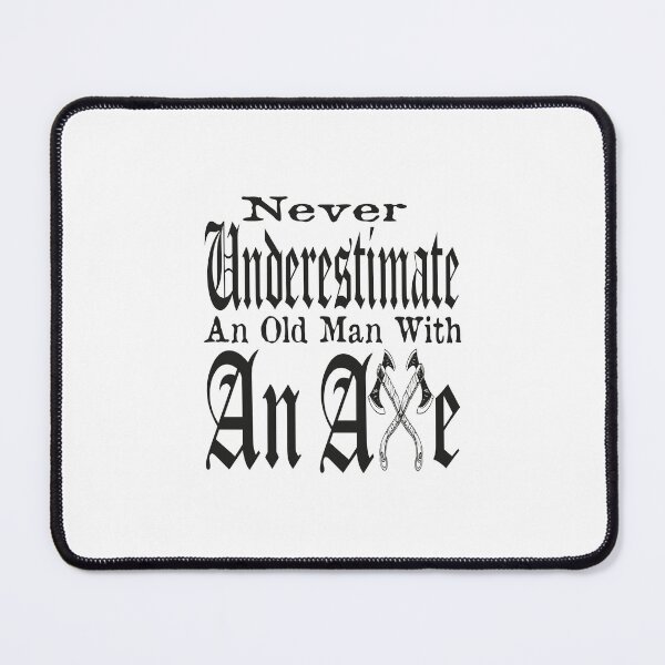 Item preview, Never Underestimate An Old Man With An Axe designed and sold by MqHStore.