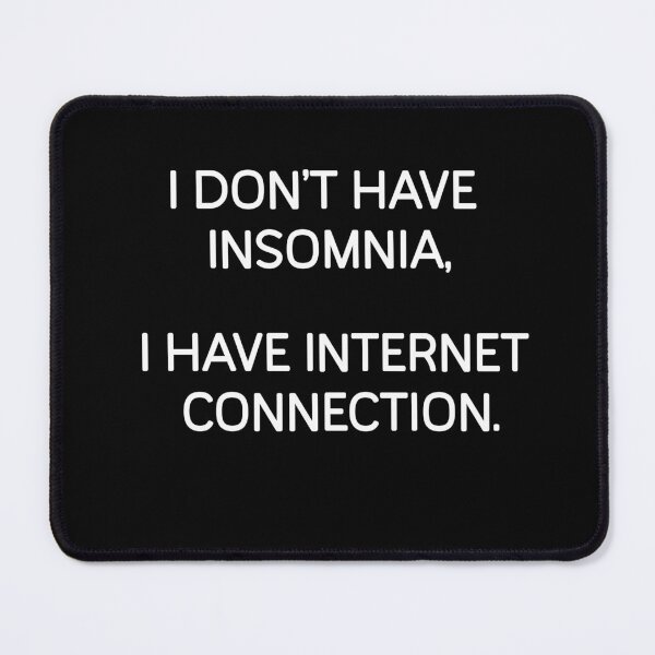 Item preview, I Don't Have Insomnia, I Have Internet Connection Video Gamer designed and sold by Gamerss4Life.