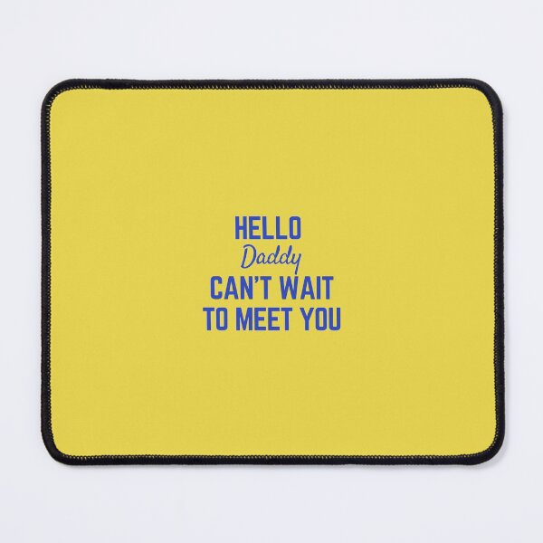 Item preview, hello daddy cant wait to meet you designed and sold by Magic-Stone.