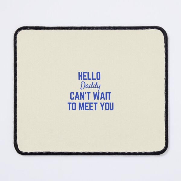 Item preview, hello daddy cant wait to meet you designed and sold by Magic-Stone.