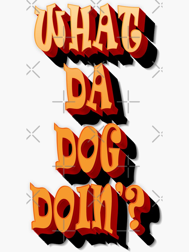 "What Da Dog Doin' Meme" Sticker by Pawful-Designs | Redbubble