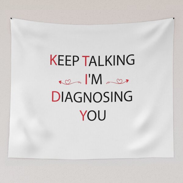 Item preview, keep talking i'm diagnosing you designed and sold by moussayir.