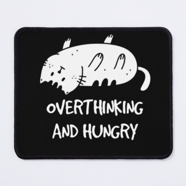 Item preview, Overthinking and Also Hungry designed and sold by mylittlepet.