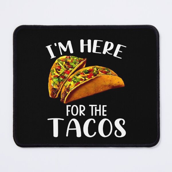 Item preview, Hilarious Funny Taco Lover I'm Here For The Tacos designed and sold by fantasticdesign.