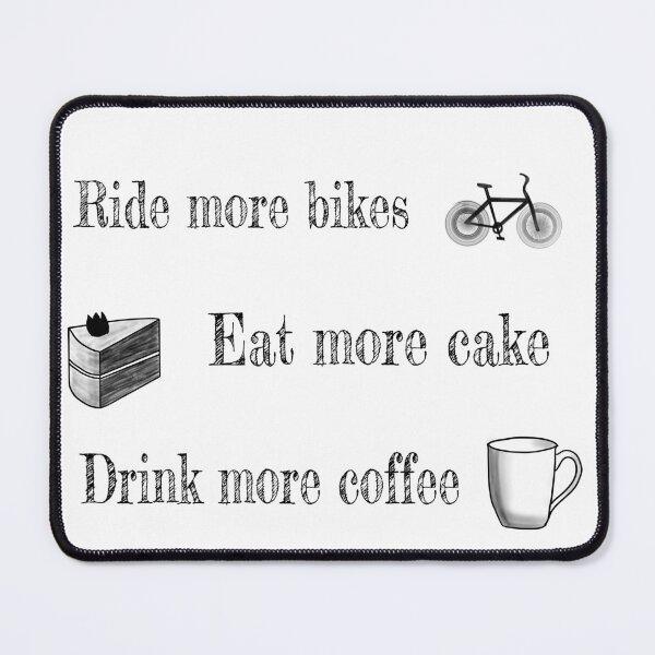 Item preview, Ride bikes, Eat cake, Drink coffee designed and sold by justNickoli.