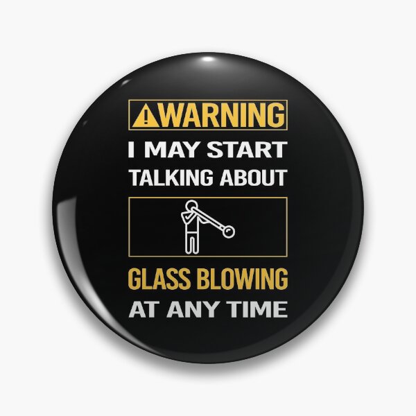 Item preview, Funny Warning Glass Blowing Blower Glassblowing Glassblower Glassmith Gaffer designed and sold by ArydeaNoriega.