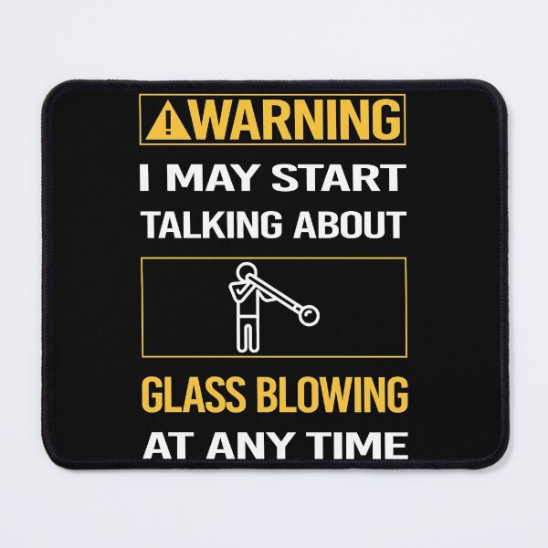 Item preview, Funny Warning Glass Blowing Blower Glassblowing Glassblower Glassmith Gaffer designed and sold by ArydeaNoriega.