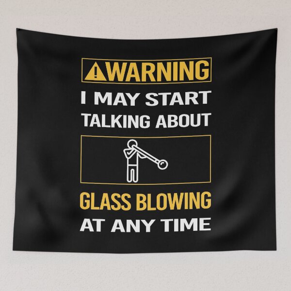 Item preview, Funny Warning Glass Blowing Blower Glassblowing Glassblower Glassmith Gaffer designed and sold by ArydeaNoriega.