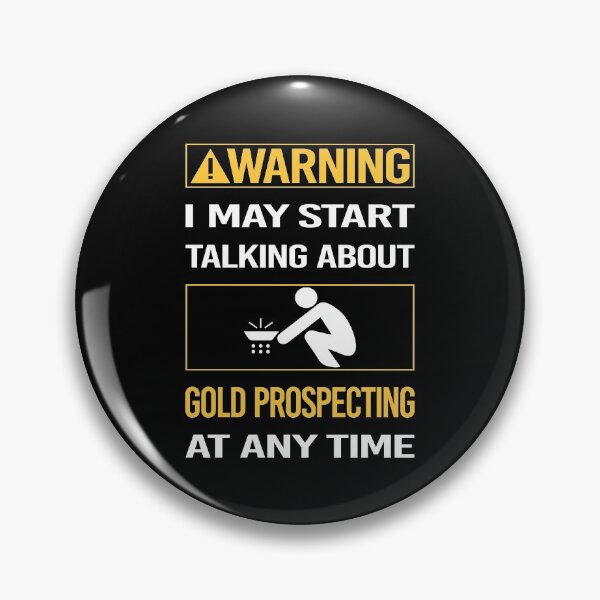 Item preview, Funny Warning Gold Prospecting designed and sold by ArydeaNoriega.