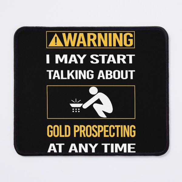 Item preview, Funny Warning Gold Prospecting designed and sold by ArydeaNoriega.