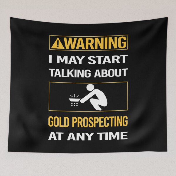 Item preview, Funny Warning Gold Prospecting designed and sold by ArydeaNoriega.