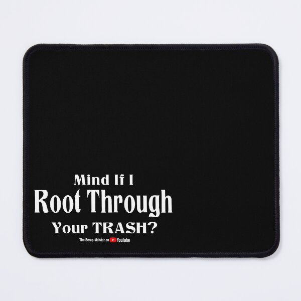 Item preview, Mind if I Root Through Your Trash? designed and sold by scrap-meister.
