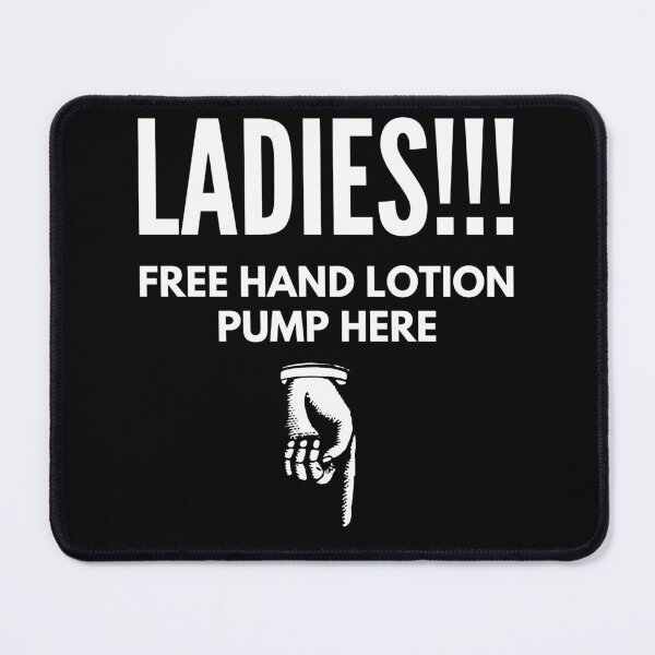 Item preview, Ladies!!! Free Hand Lotion Pump Here -  Naughty Sarcastic Funny Pick Up Adult Humor designed and sold by Vibbin4Life33.