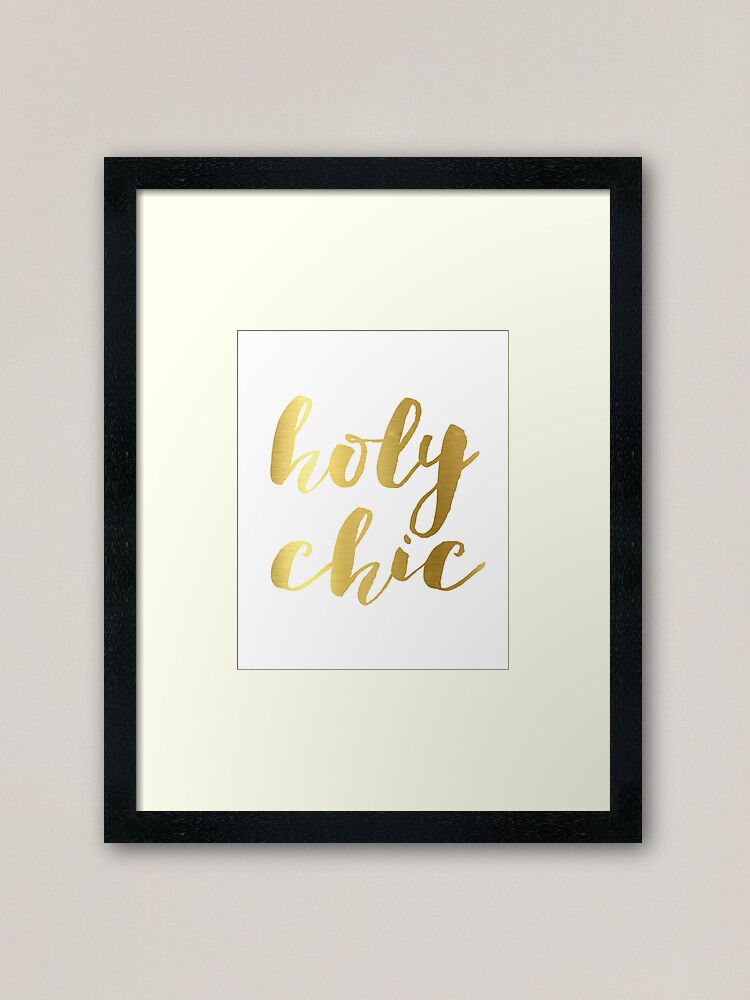 Gold Foil Holy Chic Printable Art Wall Art Inspirational Print Printable Wall Art Motivational Poster Home Decor Typography Quote Framed Art Print By Nathanmoore Redbubble