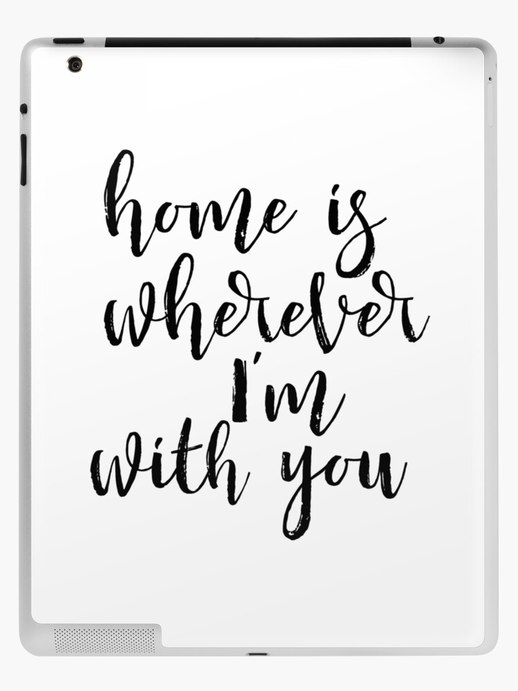 Home is Wherever I'm With You / 8x10 Digital Art Printable