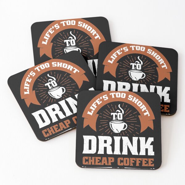Item preview, Life's Too Short To Drink Cheap Coffee For Coffee Lovers designed and sold by mohalaz.