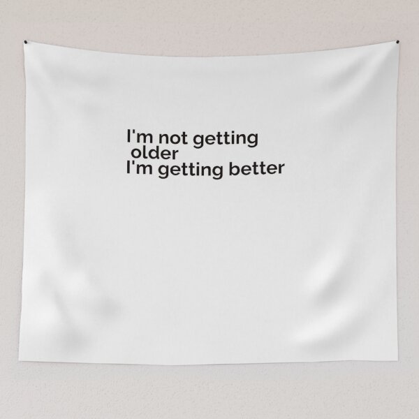 Item preview, I'm not getting older I'm getting better designed and sold by Alexandra Designer.